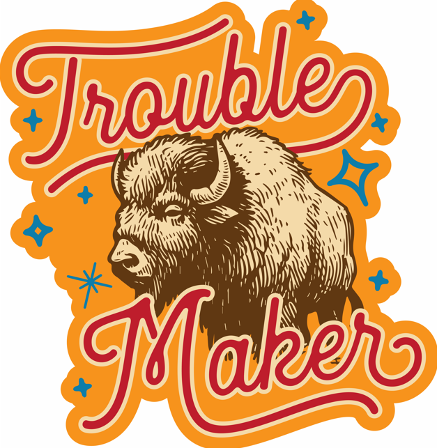 Troublemaker Buffalo Sticker